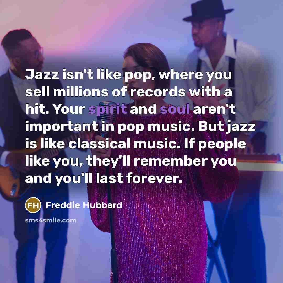 “Jazz isn't like pop, where you sell millions of records…” quote by Freddie Hubbard