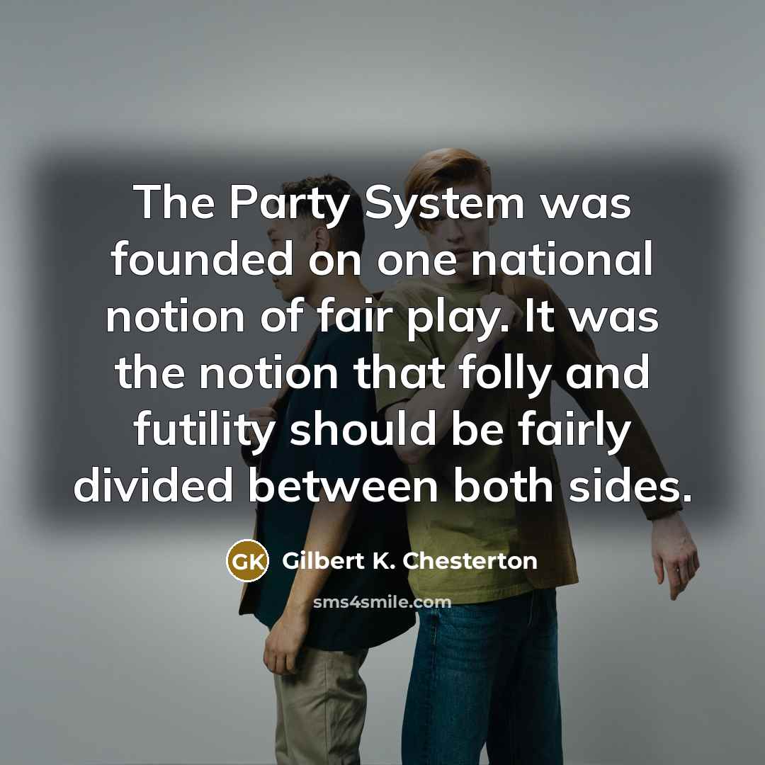 “The Party System was founded on one national notion of…” quote by Gilbert K. Chesterton