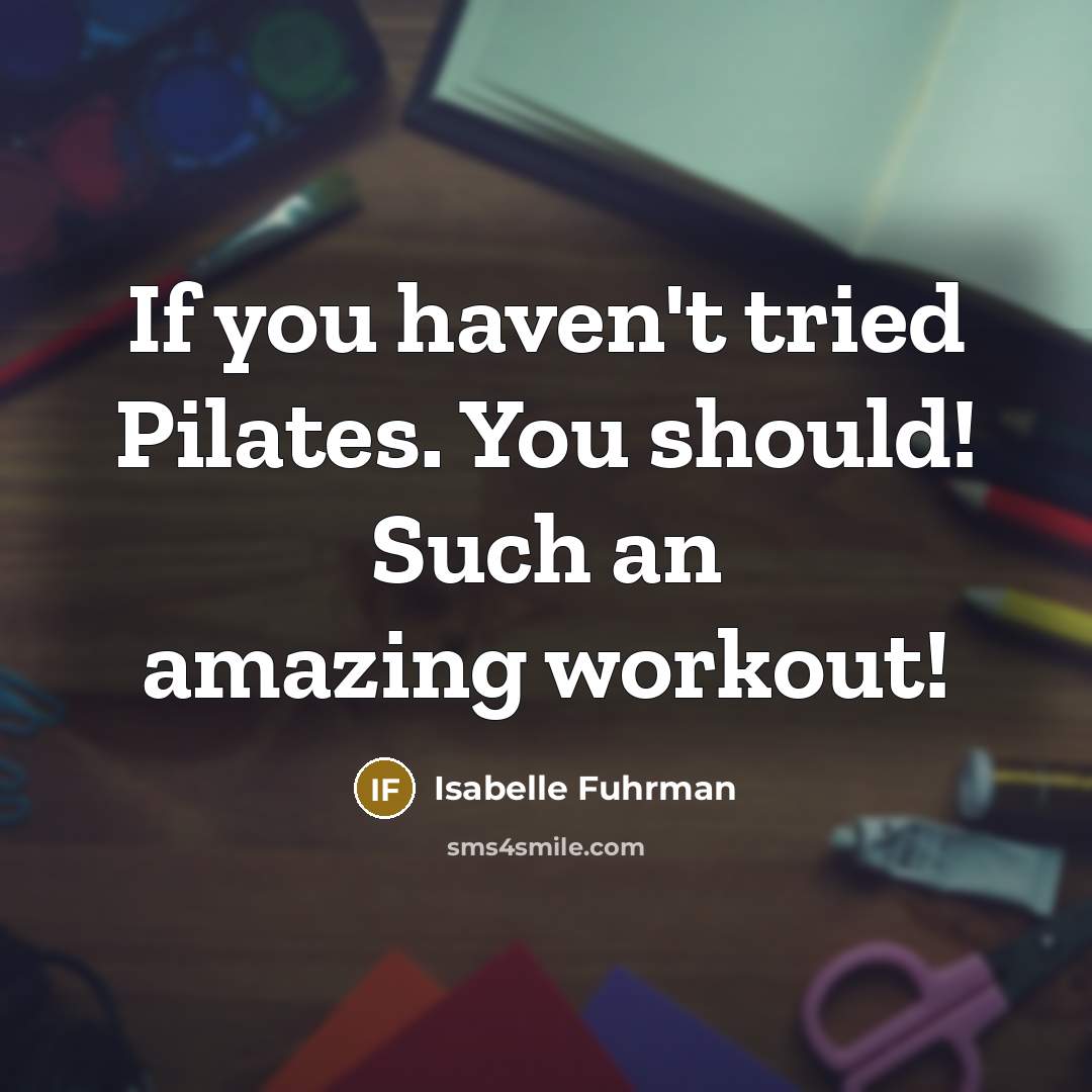“If you haven't tried Pilates. You should! Such an amazing…” quote by Isabelle Fuhrman