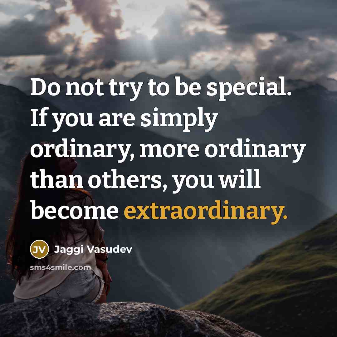 “Do not try to be special. If you are simply…” quote by Jaggi Vasudev