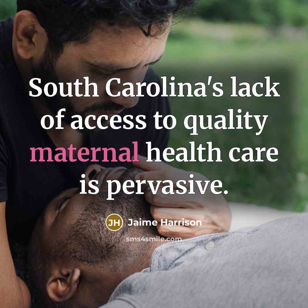 “South Carolina's lack of access to quality maternal health care…” quote by Jaime Harrison