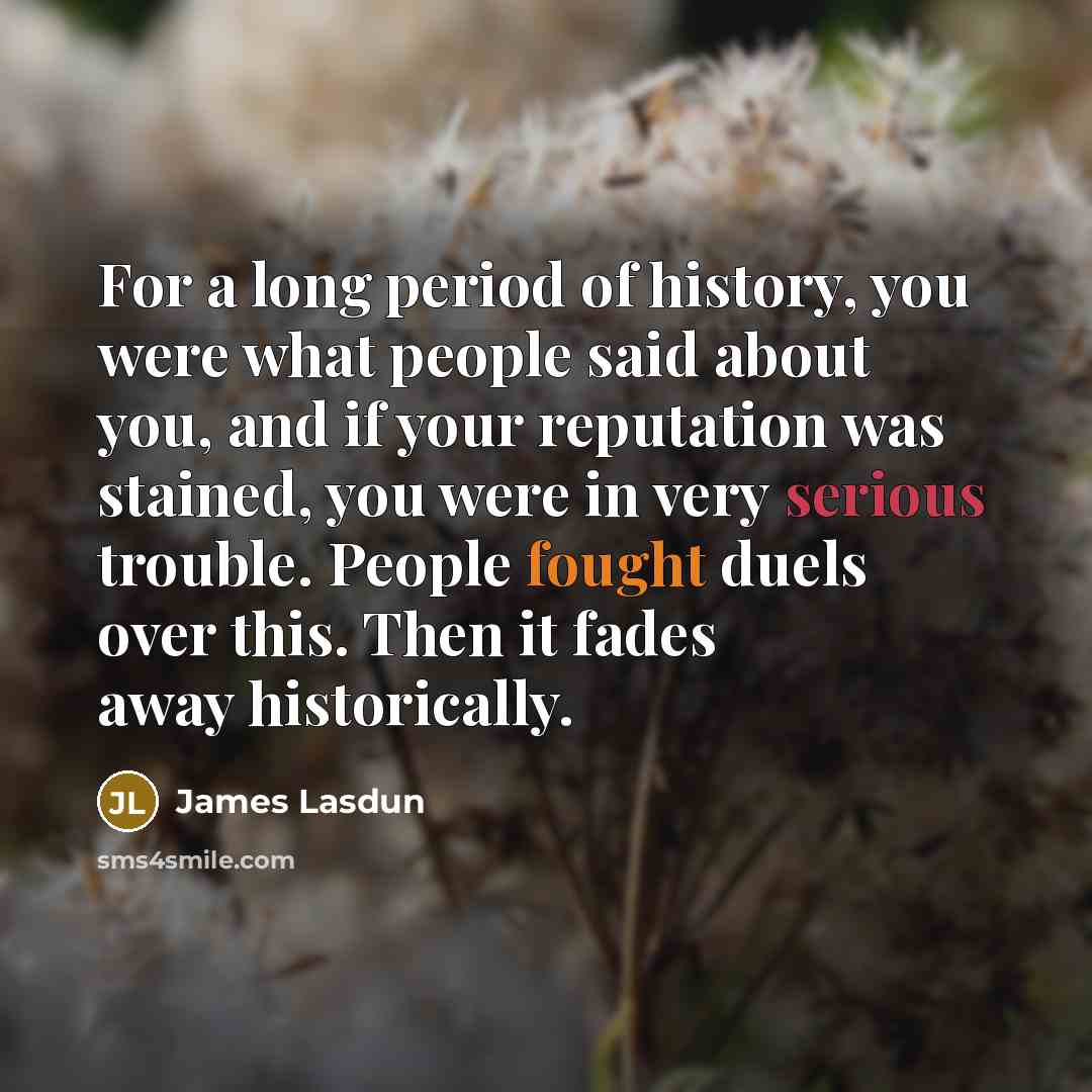 “For a long period of history, you were what people…” quote by James Lasdun