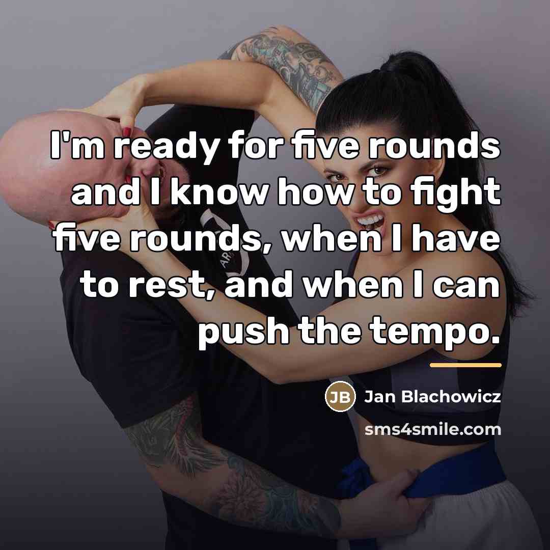 “I'm ready for five rounds and I know how to…” quote by Jan Blachowicz