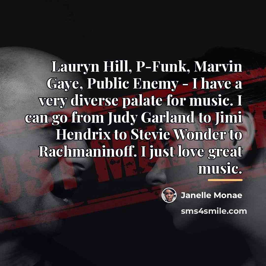 “Lauryn Hill, P-Funk, Marvin Gaye, Public Enemy - I have…” quote by Janelle Monae