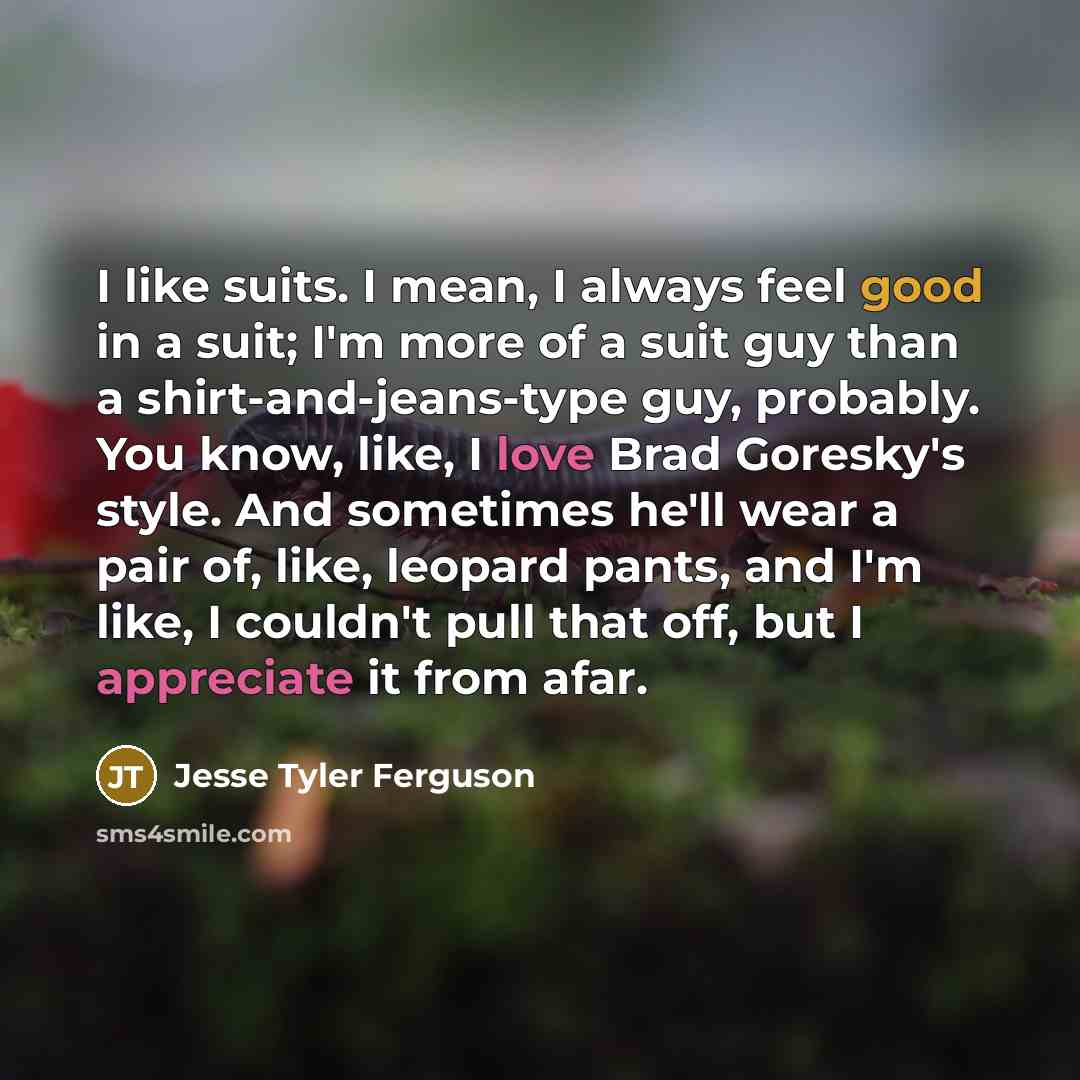 “I like suits. I mean, I always feel good in…” quote by Jesse Tyler Ferguson