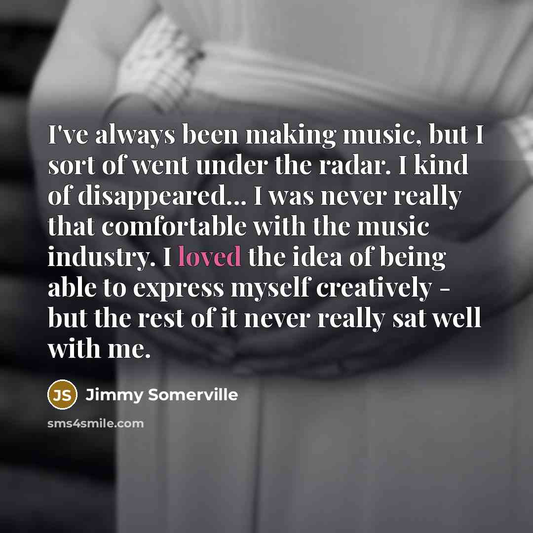 “I've always been making music, but I sort of went…” quote by Jimmy Somerville