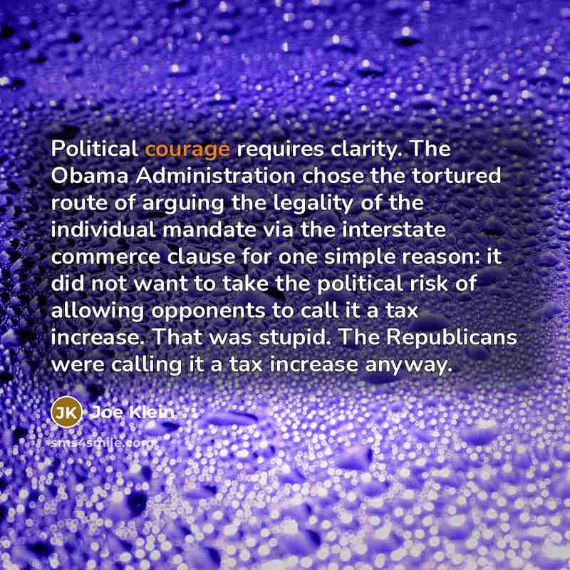 “Political courage requires clarity. The Obama Administration chose the tortured…” quote by Joe Klein