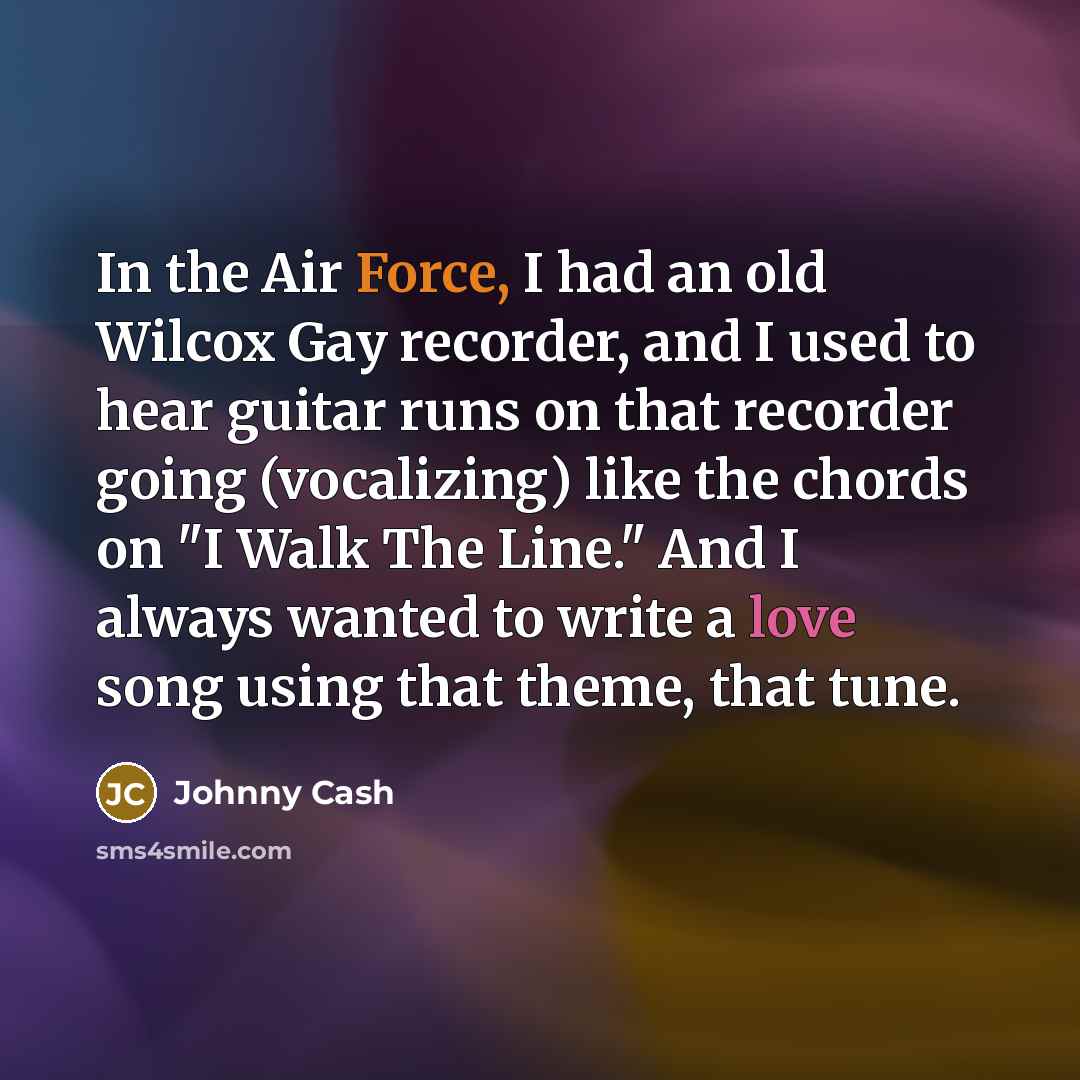 “In the Air Force, I had an old Wilcox Gay…” quote by Johnny Cash