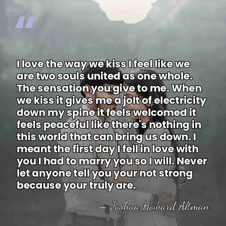 I love the way we kiss I feel like we are two&hellip; - Joshua Howard Altman