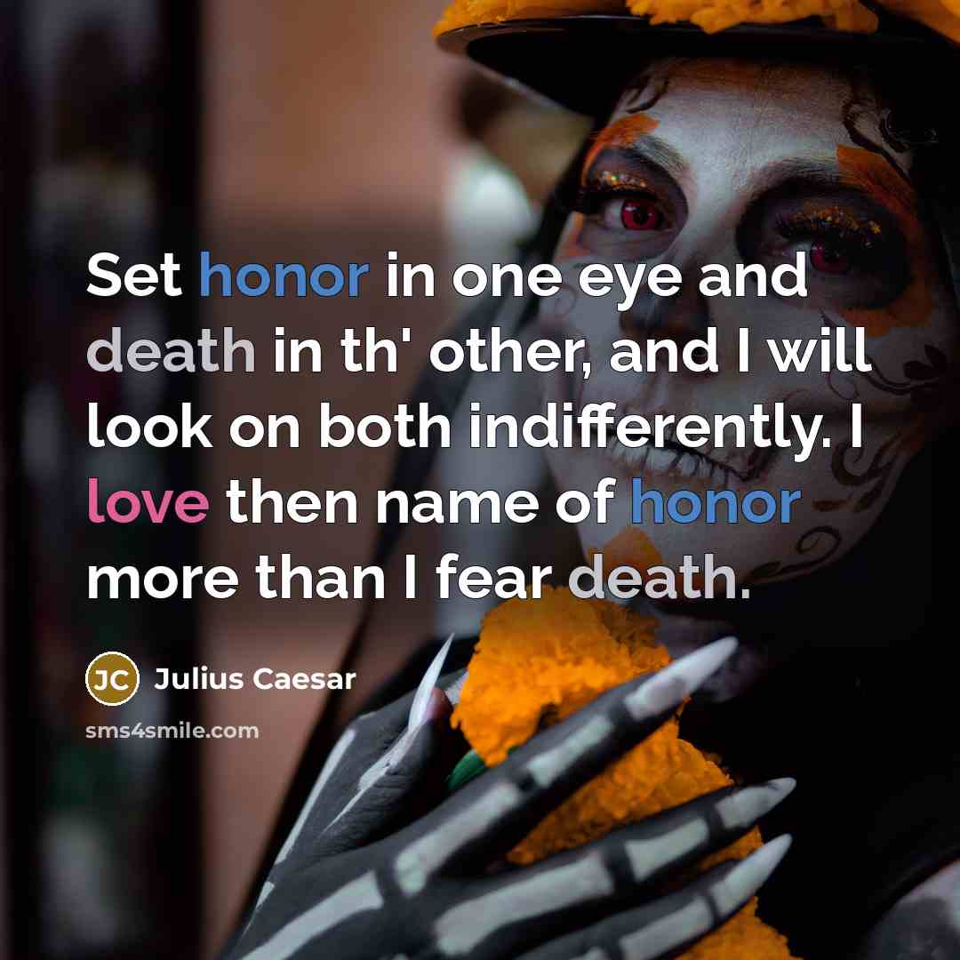 “Set honor in one eye and death in th' other,…” quote by Julius Caesar