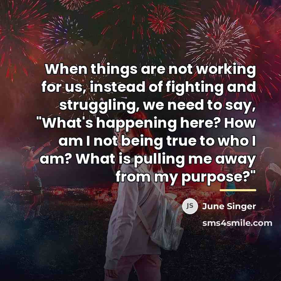 “When things are not working for us, instead of fighting…” quote by June Singer