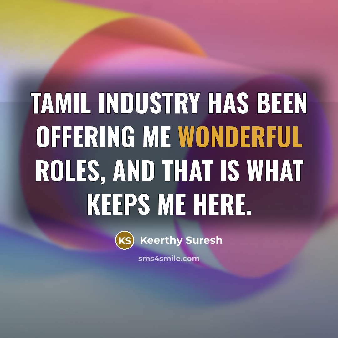 “Tamil industry has been offering me wonderful roles, and that…” quote by Keerthy Suresh