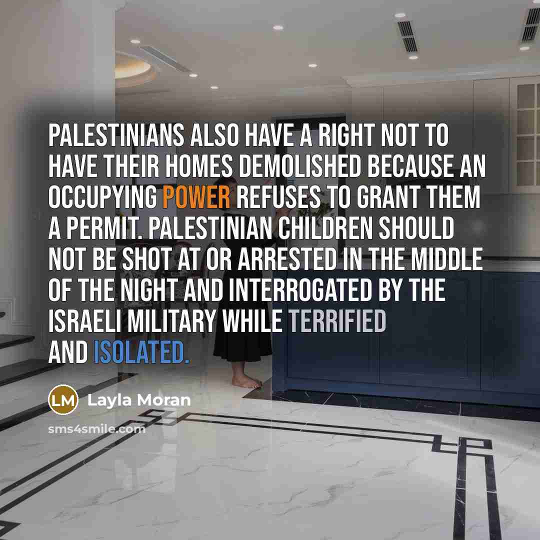 “Palestinians also have a right not to have their homes…” quote by Layla Moran