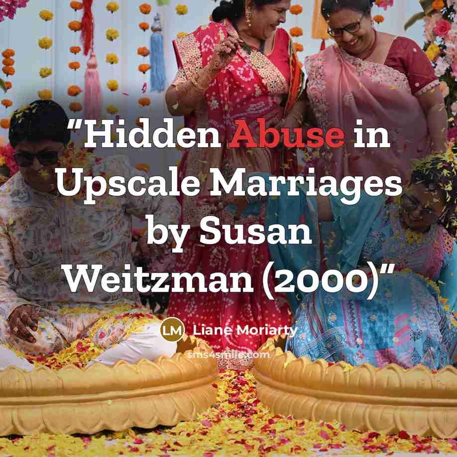 “Hidden Abuse in Upscale Marriages by Susan Weitzman (2000)” quote by Liane Moriarty
