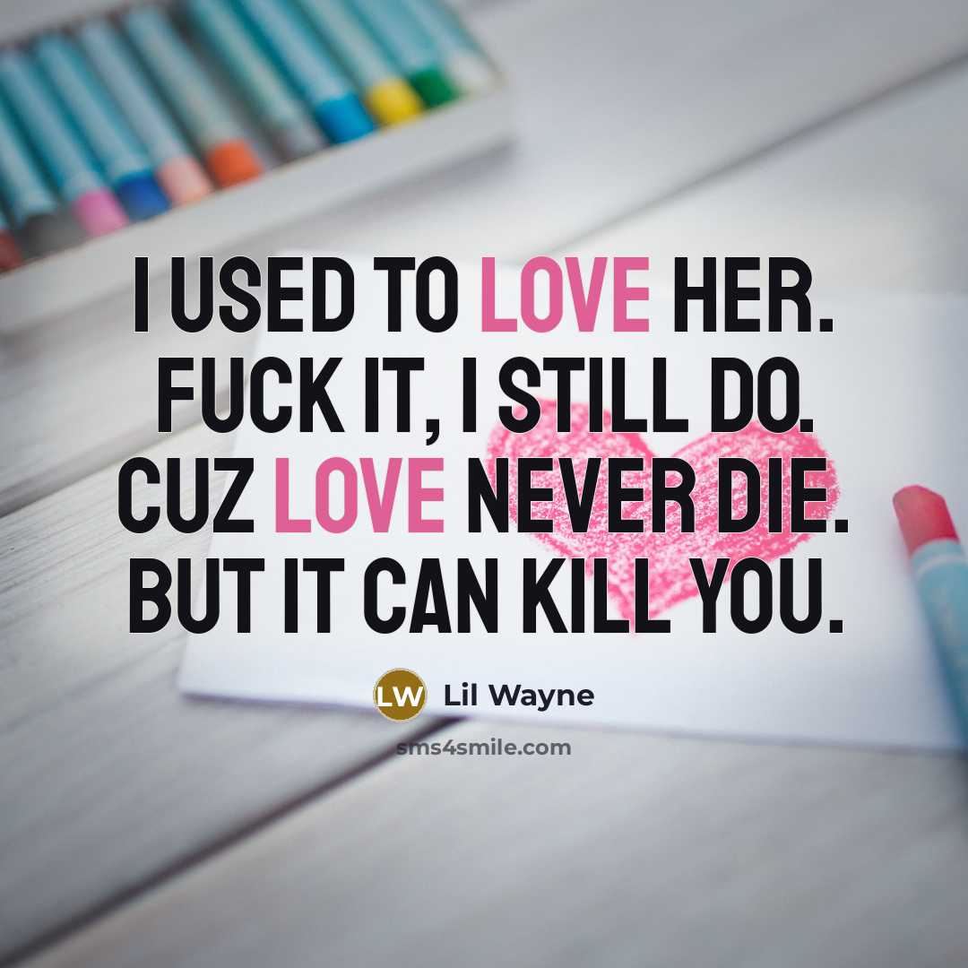 “I used to love her. Fuck it, I still do.…” quote by Lil Wayne
