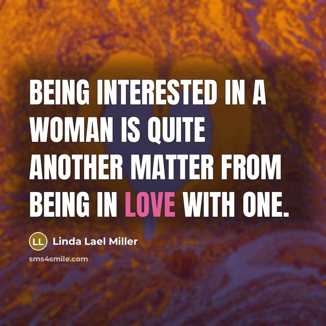 “Being interested in a woman is quite another matter from…” quote by Linda Lael Miller