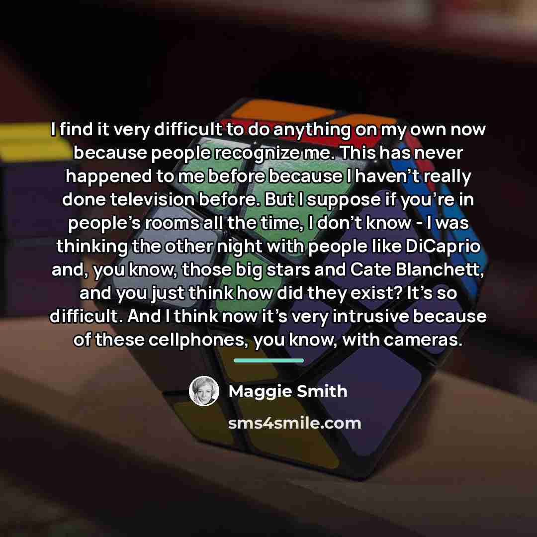 “I find it very difficult to do anything on my…” quote by Maggie Smith