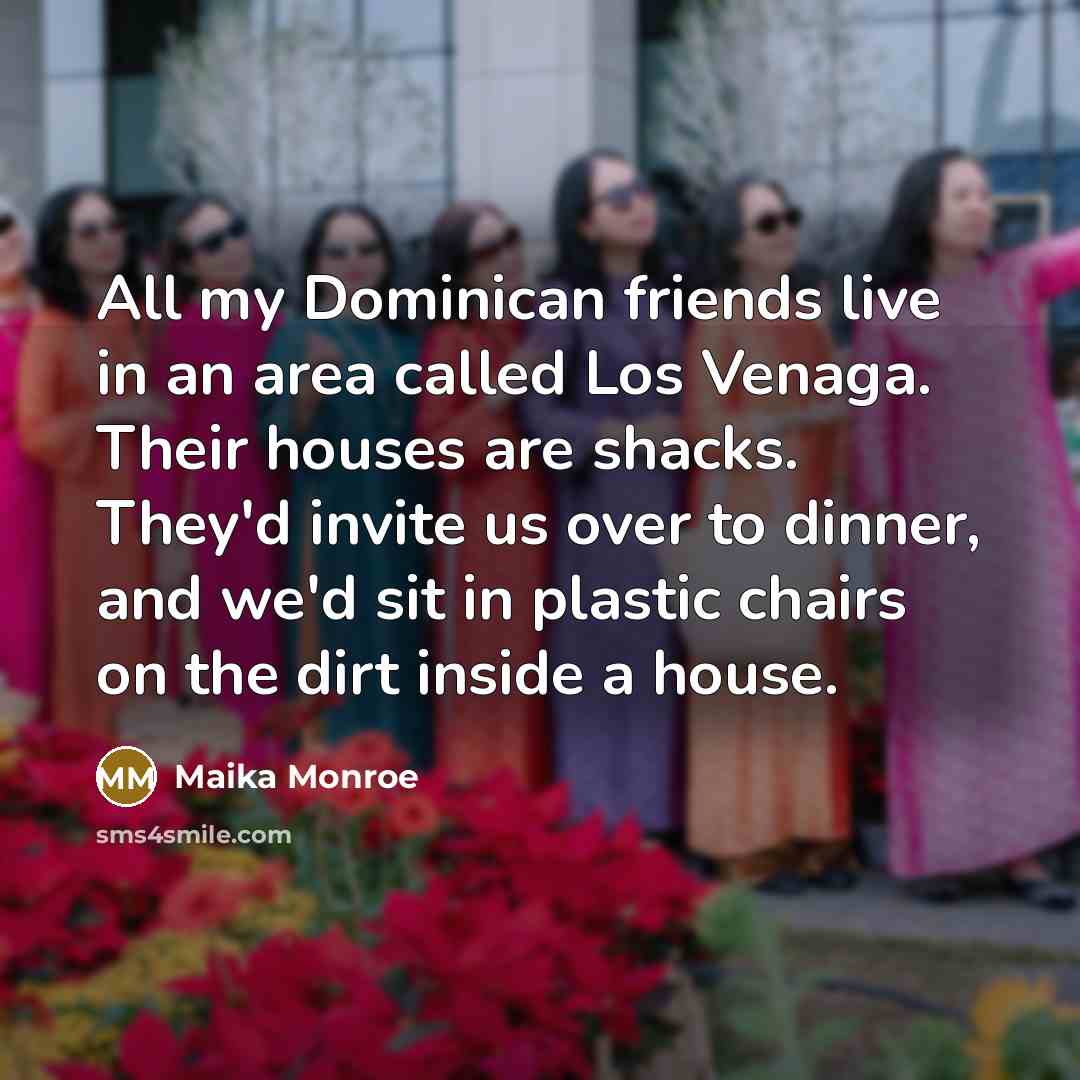 “All my Dominican friends live in an area called Los…” quote by Maika Monroe