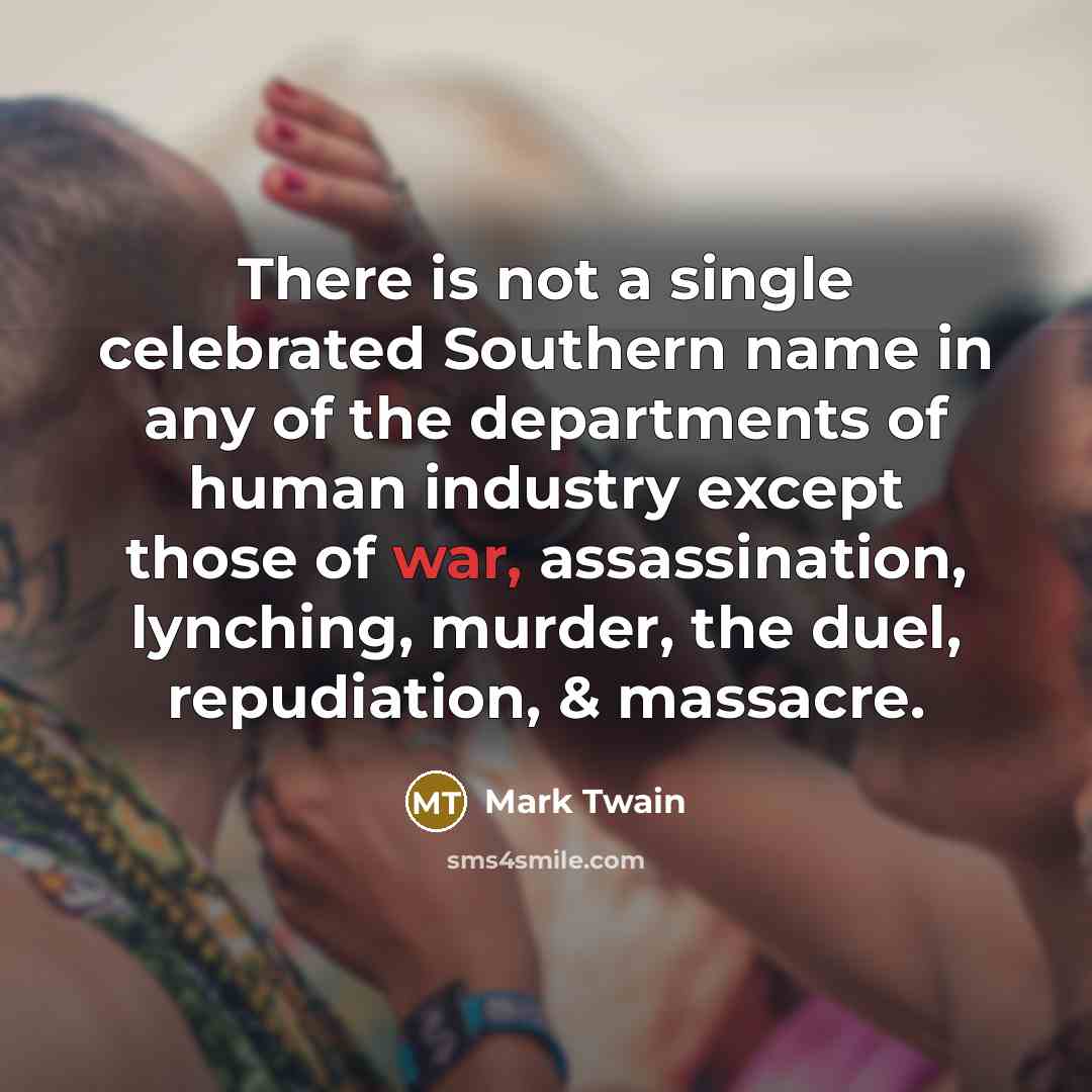 “There is not a single celebrated Southern name in any…” quote by Mark Twain