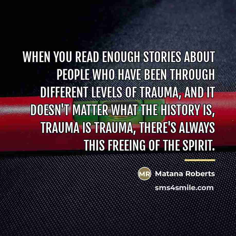 “When you read enough stories about people who have been…” quote by Matana Roberts