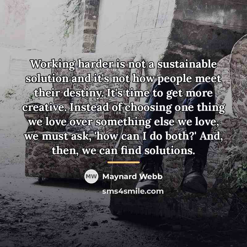 “Working harder is not a sustainable solution and it's not…” quote by Maynard Webb
