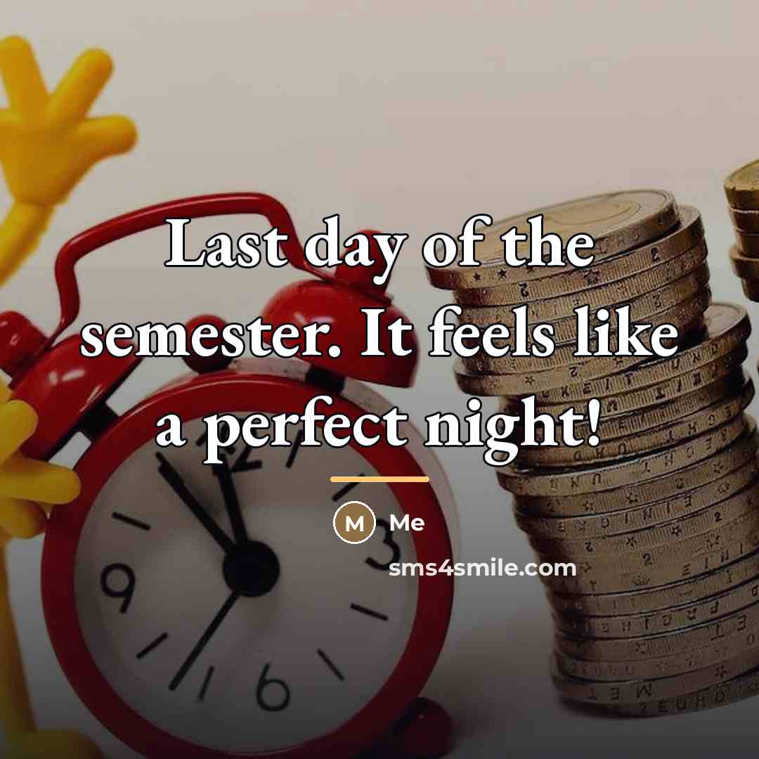 “Last day of the semester. It feels like a perfect…” quote by Me