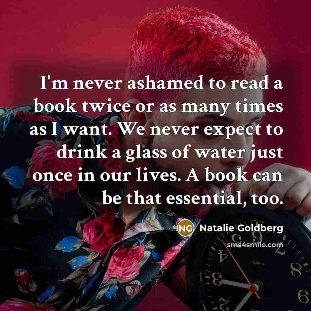 “I'm never ashamed to read a book twice or as…” quote by Natalie Goldberg