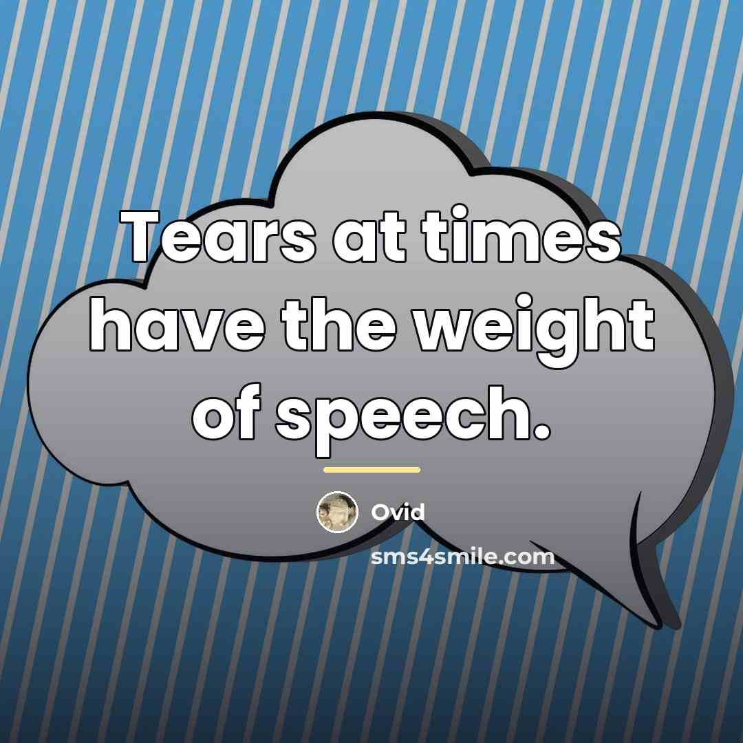 “Tears at times have the weight of speech.…” quote by Ovid