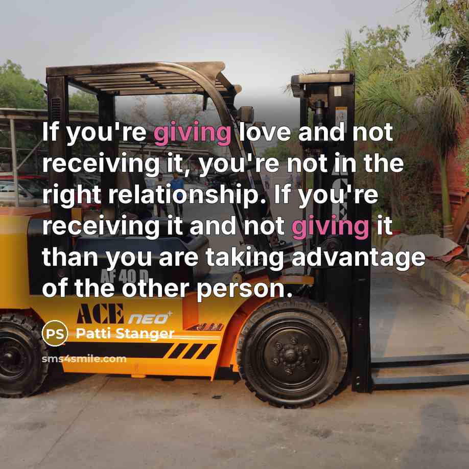 “If you're giving love and not receiving it, you're not…” quote by Patti Stanger