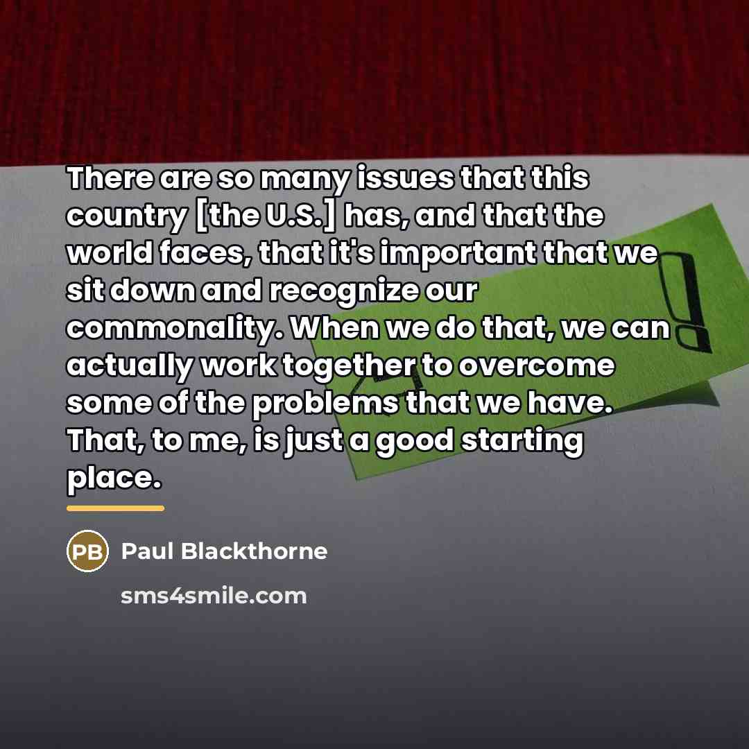 “There are so many issues that this country [the U.S.]…” quote by Paul Blackthorne
