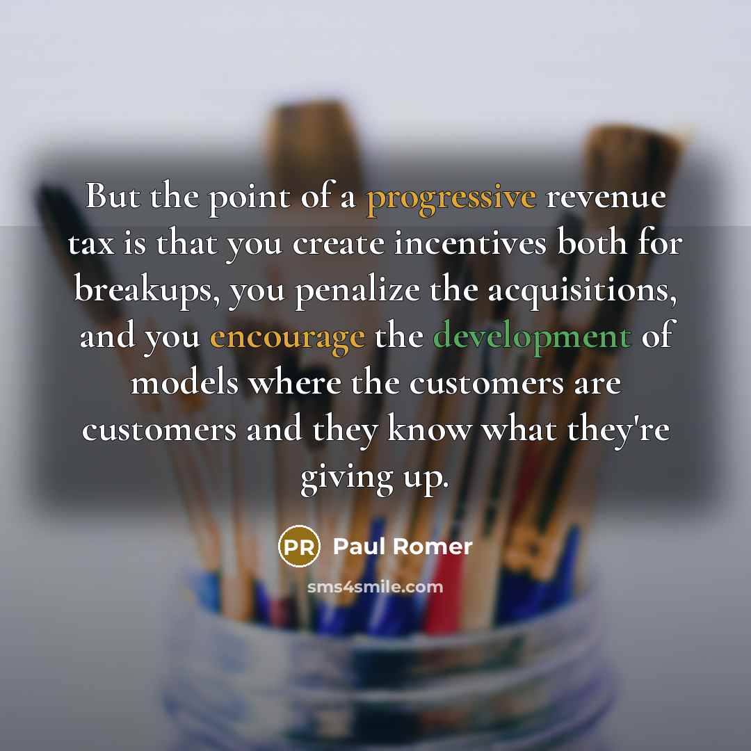 “But the point of a progressive revenue tax is that…” quote by Paul Romer
