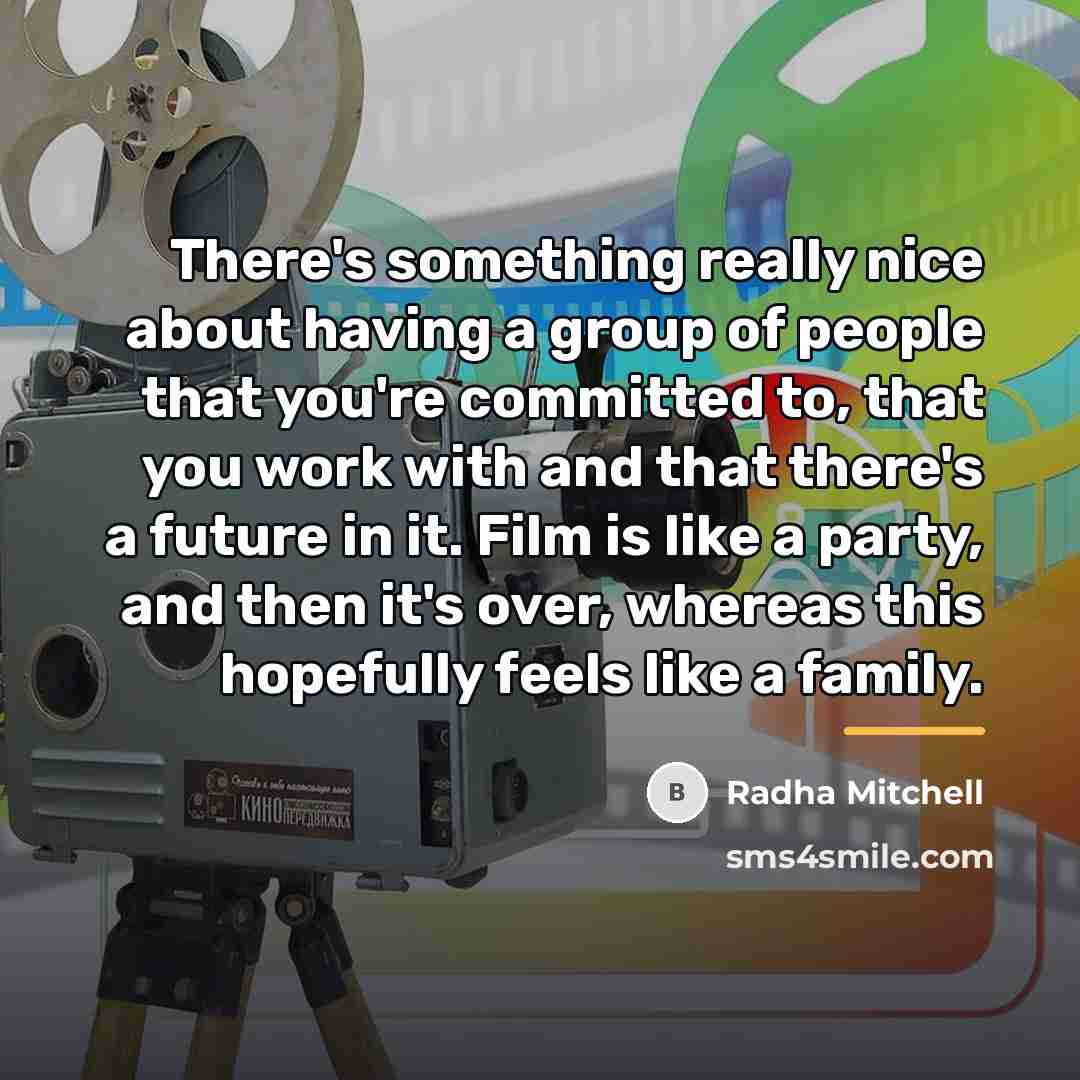 “There's something really nice about having a group of people…” quote by Radha Mitchell