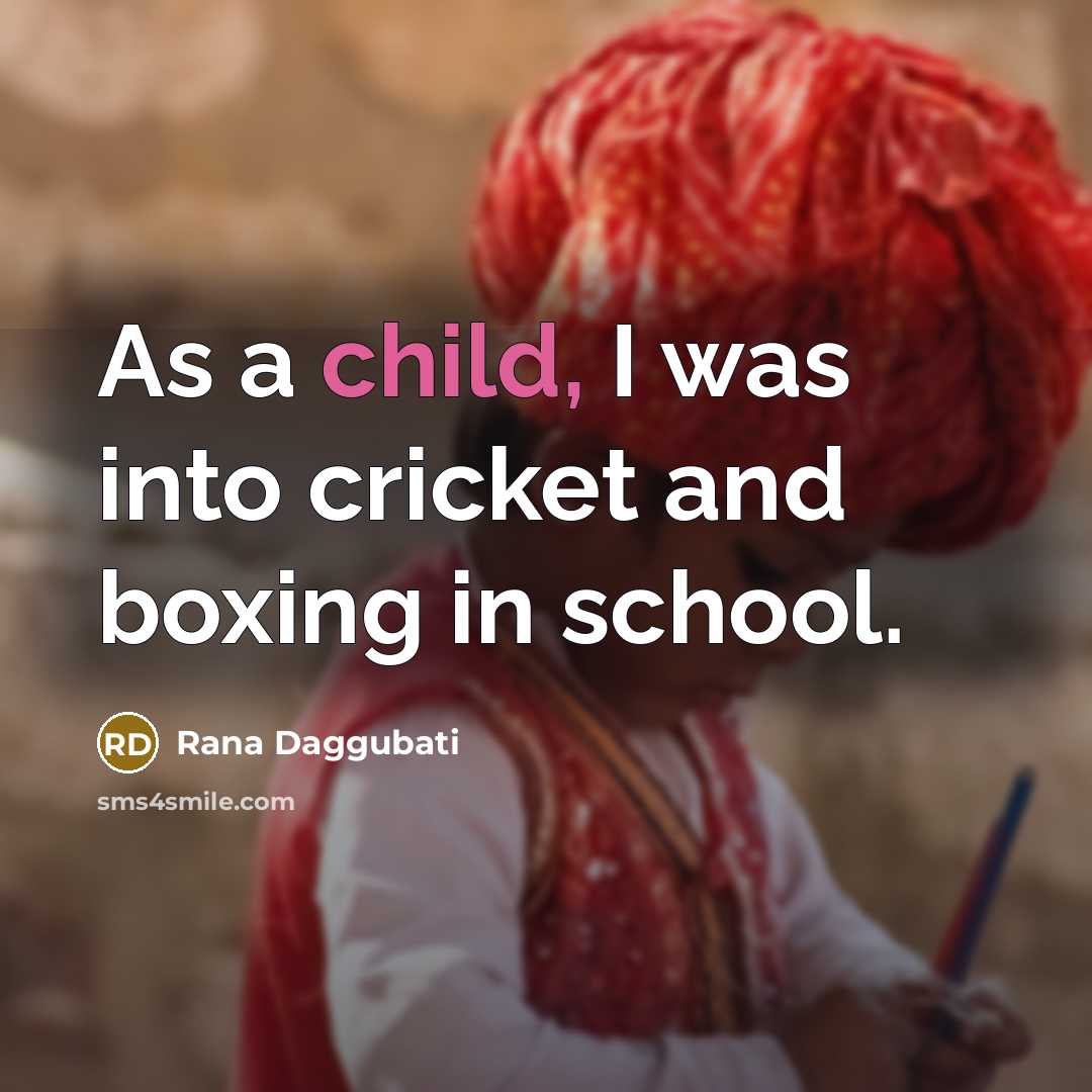 “As a child, I was into cricket and boxing in…” quote by Rana Daggubati