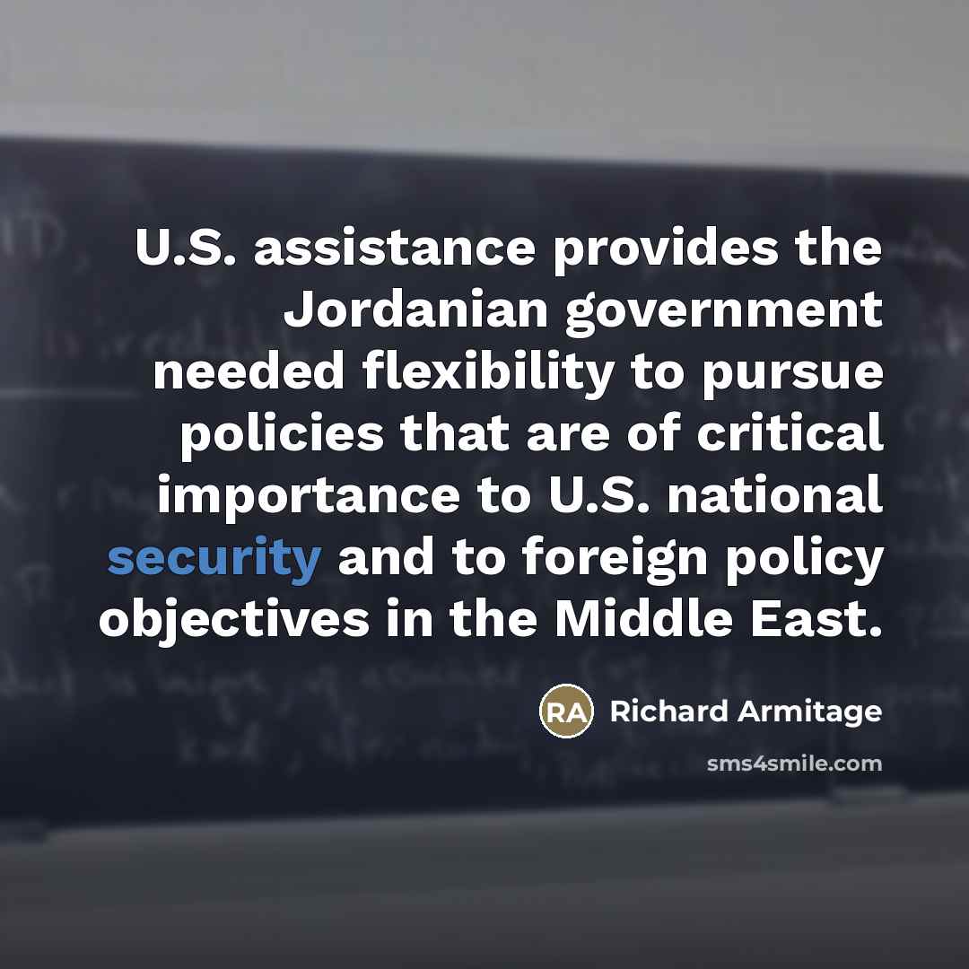 “U.S. assistance provides the Jordanian government needed flexibility to pursue…” quote by Richard Armitage