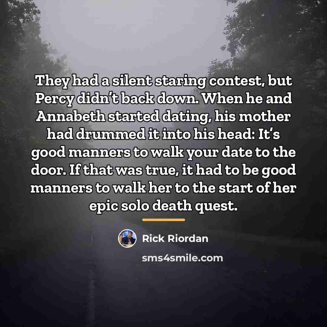 “They had a silent staring contest, but Percy didn’t back…” quote by Rick Riordan