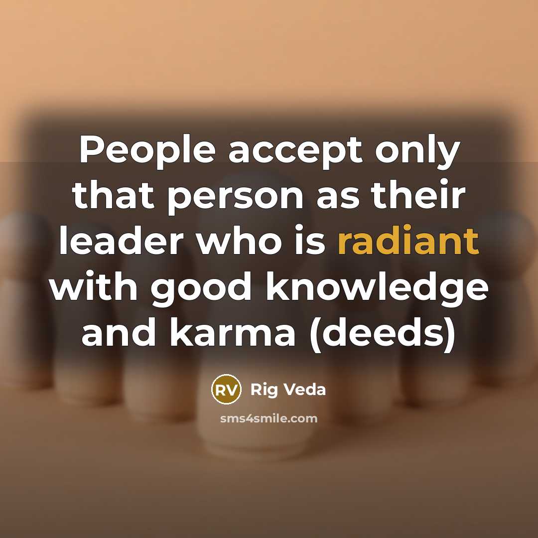 “People accept only that person as their leader who is…” quote by Rig Veda