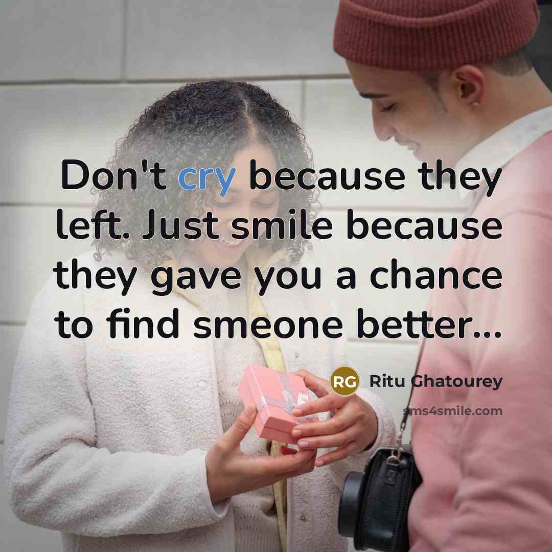 “Don't cry because they left. Just smile because they gave…” quote by Ritu Ghatourey