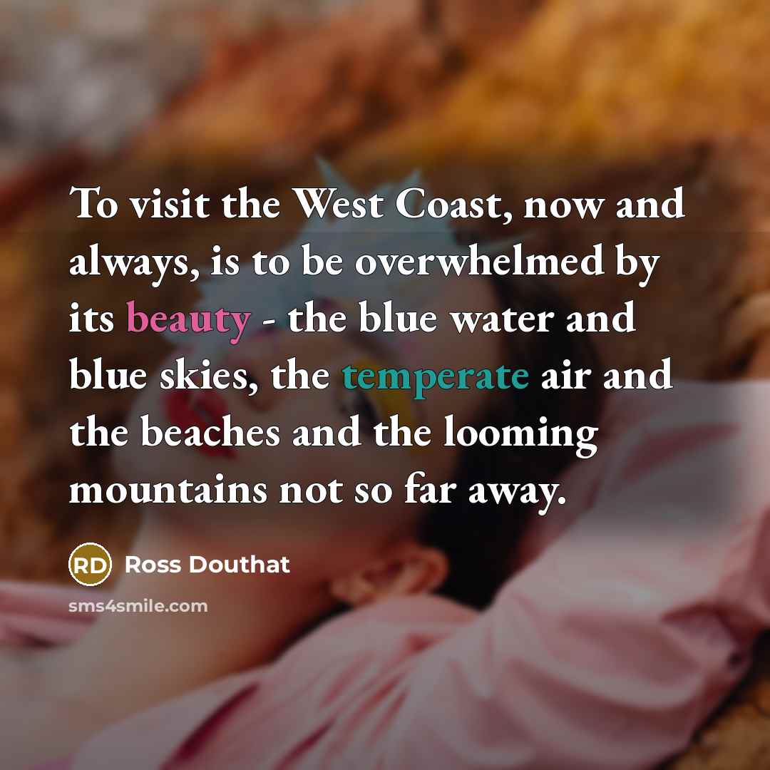 “To visit the West Coast, now and always, is to…” quote by Ross Douthat