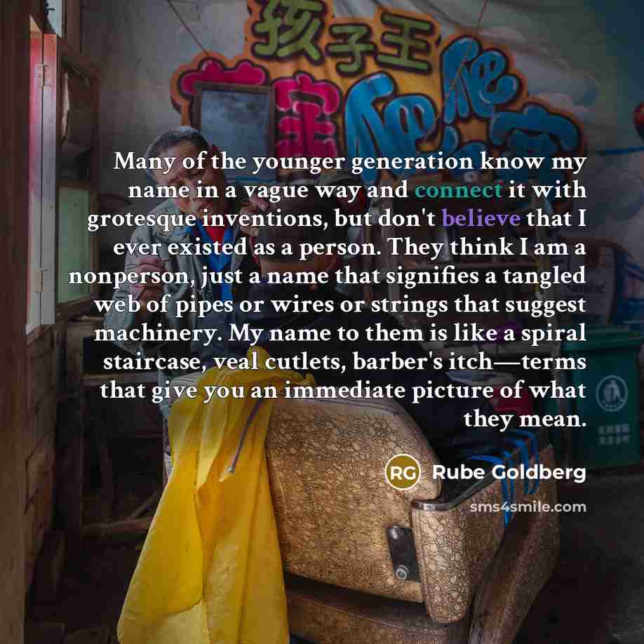 “Many of the younger generation know my name in a…” quote by Rube Goldberg