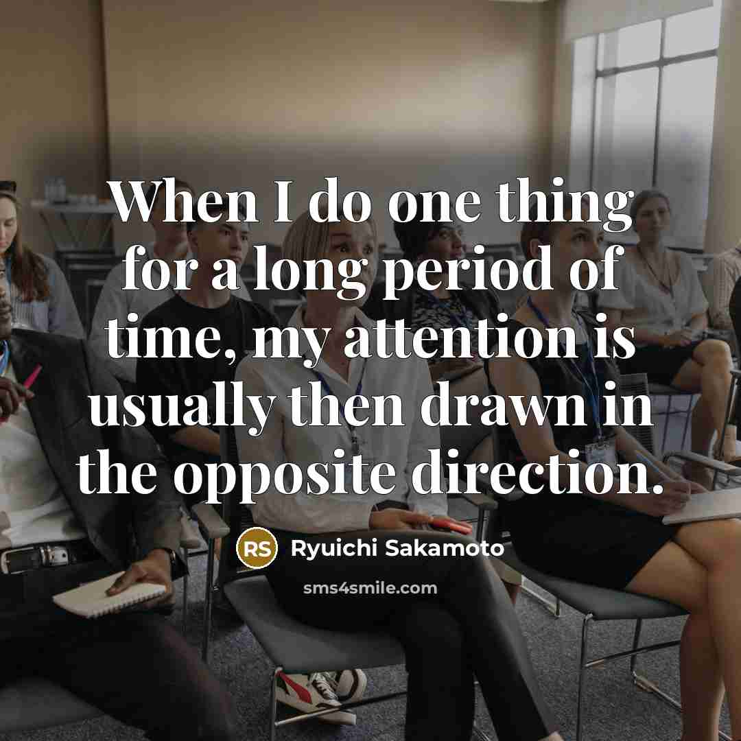 “When I do one thing for a long period of…” quote by Ryuichi Sakamoto