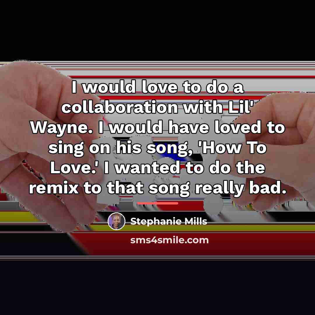 “I would love to do a collaboration with Lil' Wayne.…” quote by Stephanie Mills