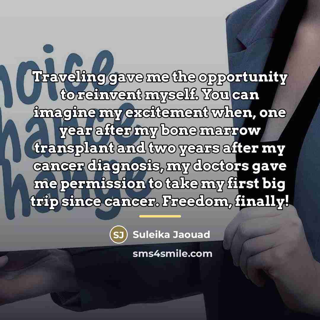 “Traveling gave me the opportunity to reinvent myself. You can…” quote by Suleika Jaouad