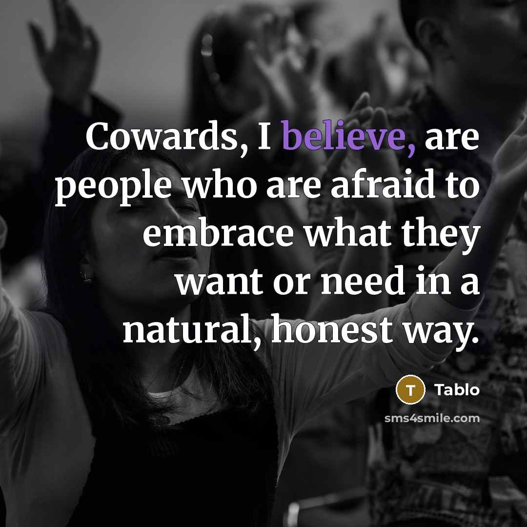 “Cowards, I believe, are people who are afraid to embrace…” quote by Tablo