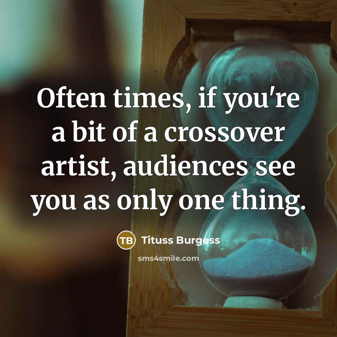 “Often times, if you're a bit of a crossover artist,…” quote by Tituss Burgess