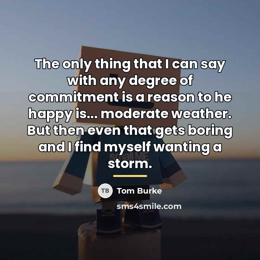 “The only thing that I can say with any degree…” quote by Tom Burke