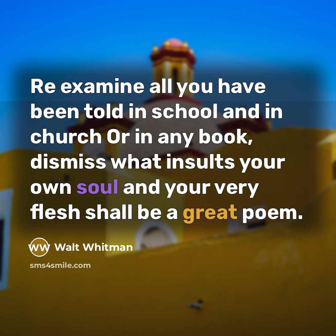 “Re examine all you have been told in school and…” quote by Walt Whitman