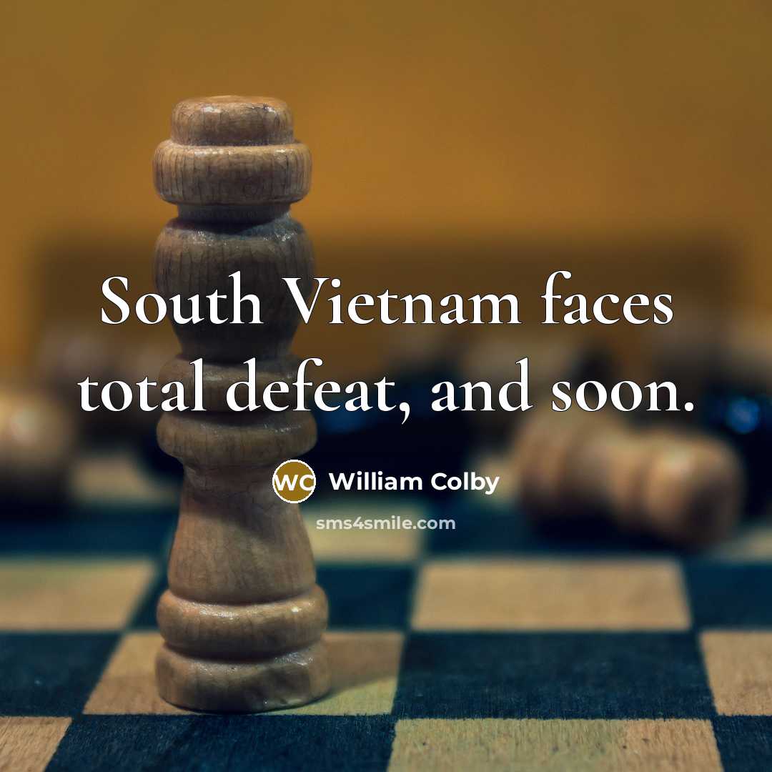 “South Vietnam faces total defeat, and soon.…” quote by William Colby