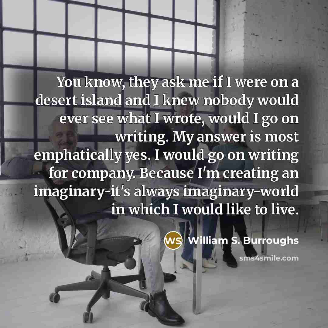 “You know, they ask me if I were on a…” quote by William S. Burroughs