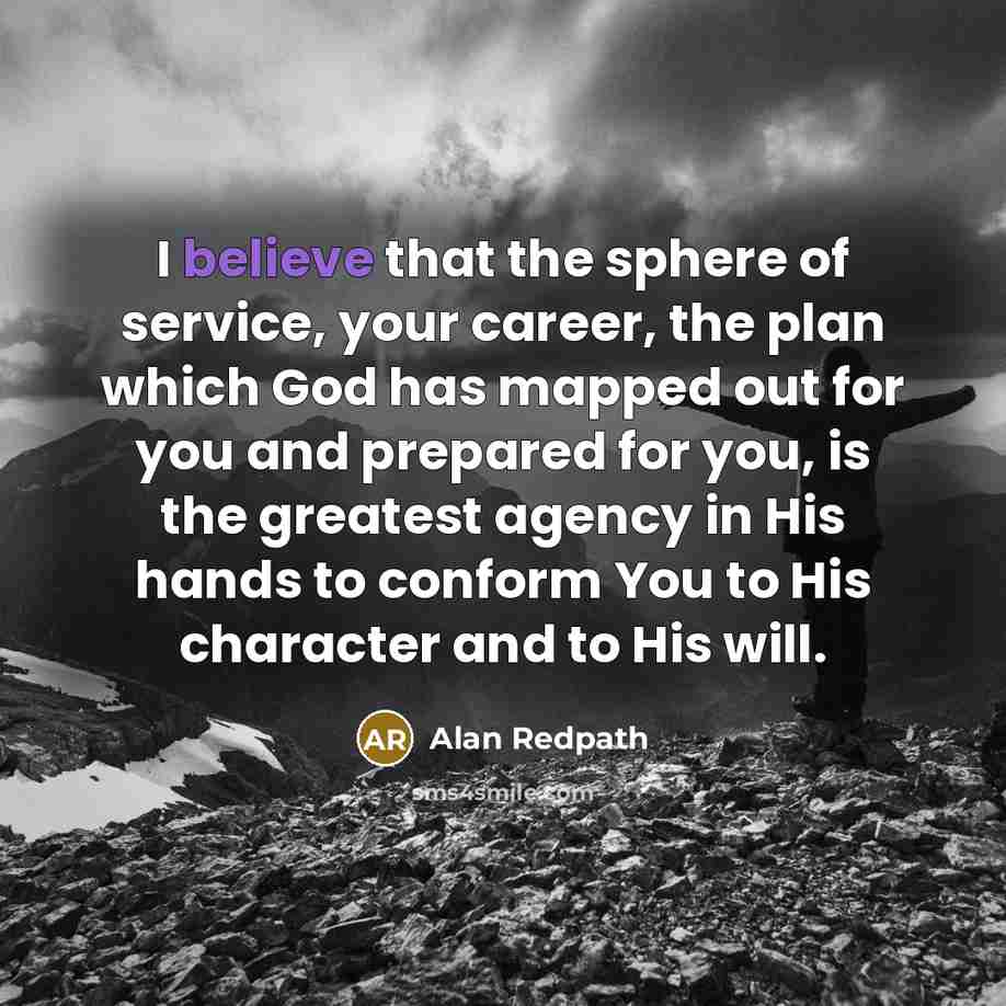 “I believe that the sphere of service, your career, the…” quote by Alan Redpath