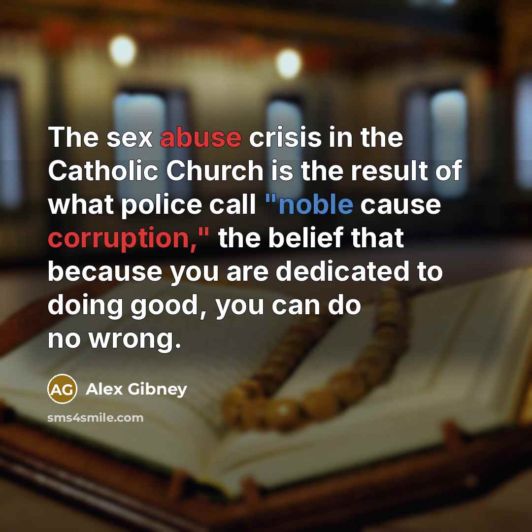 “The sex abuse crisis in the Catholic Church is the…” quote by Alex Gibney
